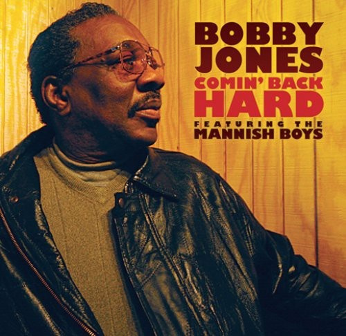 Jones Bobby Feat. The Mannish Boys - Comin' Back Hard