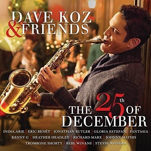 Koz Dave - Dave Koz & Friends - The 25Th Of De