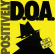 D.O.A. - Positively D.O.A. D.O.A. - Positively D.O.A.