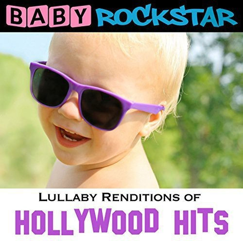 Baby Rockstar - Lullaby Renditions Of Hollywood Hit