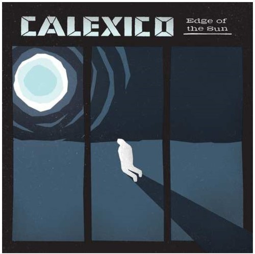 Calexico - Edge Of The Sun