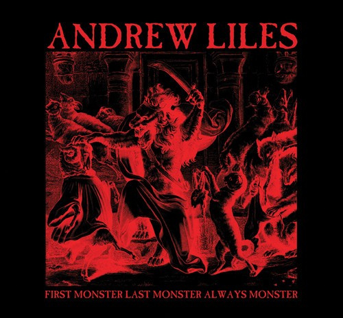 Liles Andrew - First Monster, Last Monster, Always