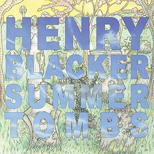 Blacker Henry - Summer Tombs