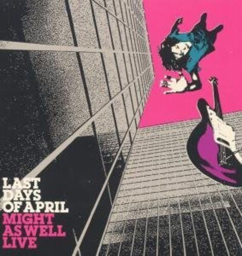 Last Days Of April - Might As Well Live