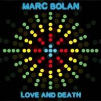 Marc Bolan - Love And Death