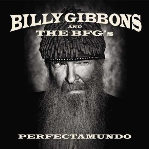 Billy Gibbons And The Bfg's - Perfectamundo