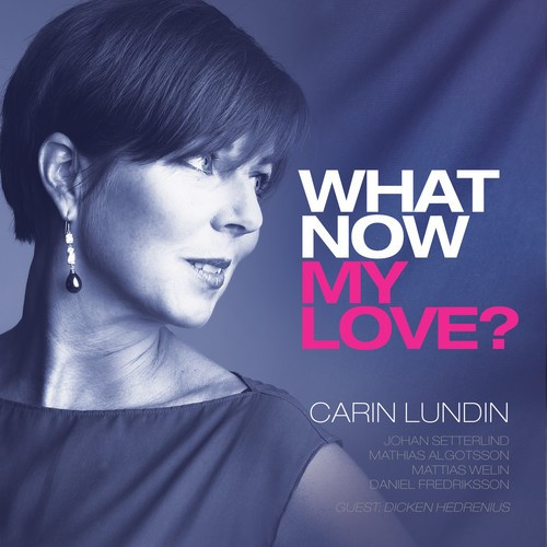 Lundin Carin - What Now My Love
