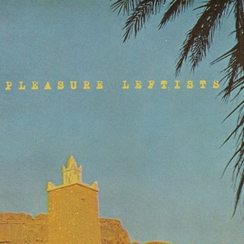 Pleasure Leftists - Woods Of Heaven