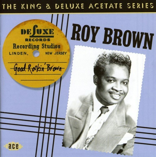 Brown Roy - Good Rockin' Brown: The King & Delu
