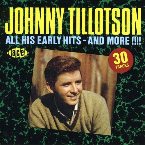 Tillotson Johnny - All His Early Hits - And More!!!!