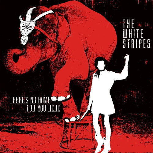 White Stripes - There's No Home For You Here