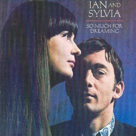 Ian And Sylvia - So Much For Dreaming