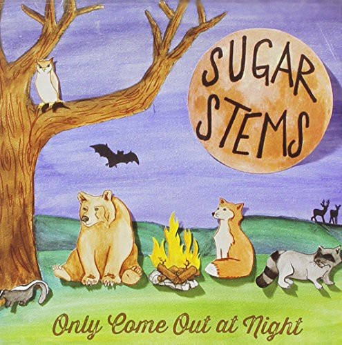 Sugar Stems - Only Come Out At Night