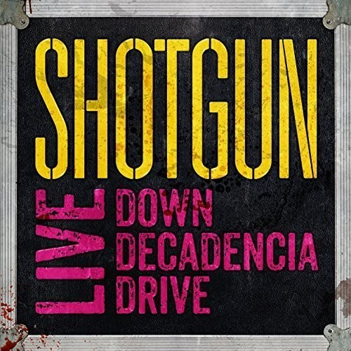 Shotgun - Live: Down Decadencia Drive
