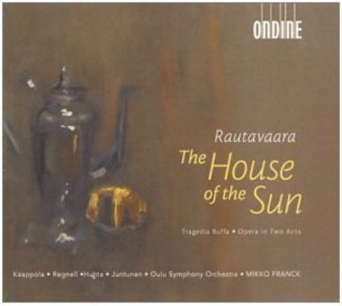 Rautavaara Einojuhani - The House Of The Sun - Opera I