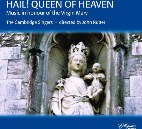 Rutter John/Cambridge Singers - Hail! Queen Of Heaven