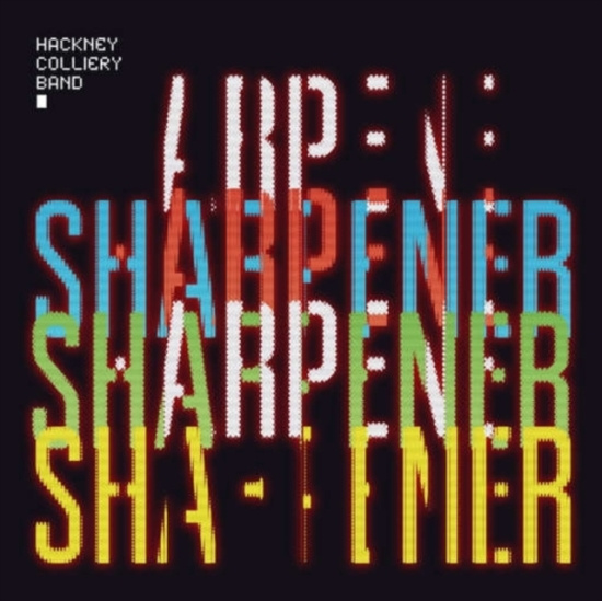 Hackney Colliery Band - Sharpener