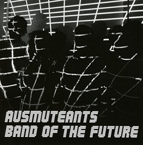 Ausmuteants - Band Of The Future