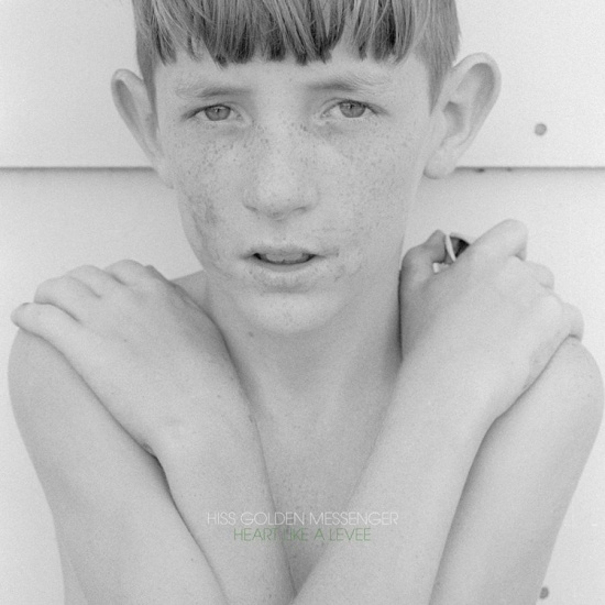 Hiss Golden Messenger - Heart Like A Levee