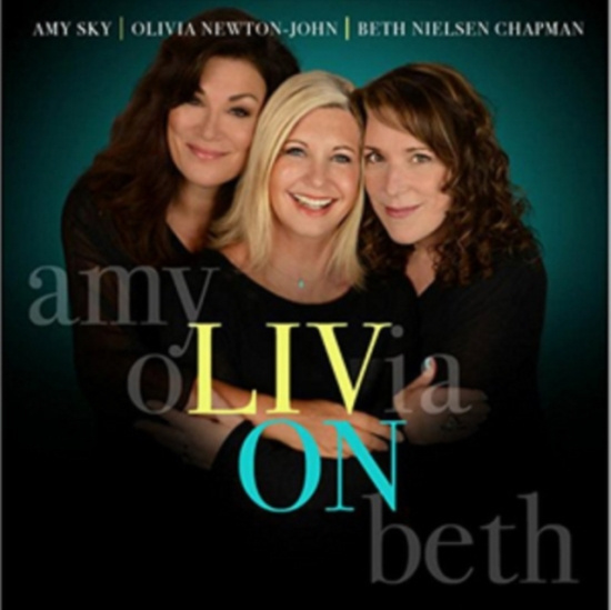 Newton-John Olivia & Amy Sky & Beth - Liv On