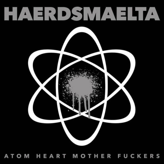 Haerdsmaelta - Atom Heart Mother Fuckers (Lp + Dow
