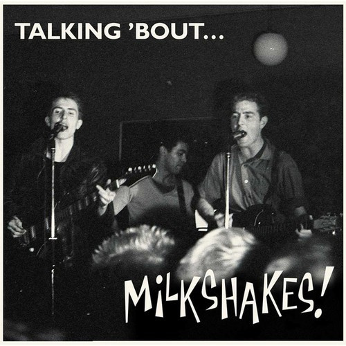 Milkshakes - Talking 'bout