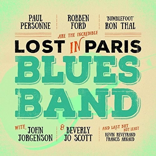 Robben Ford/Ron Thal/Paul Personne - Lost In Paris Blues Band