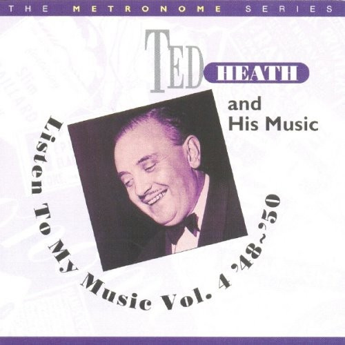 Heath Ted - Listen To My Music Vol. 4 '48-'50