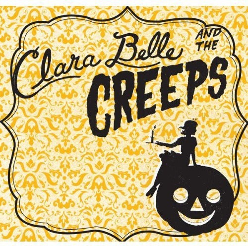 Belle Clara & The Creeps - Clara Belle & The Creeps