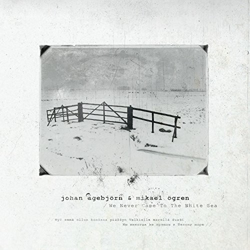Agebjorn Johan & Mikael Ogren - We Never Came To The White Sea