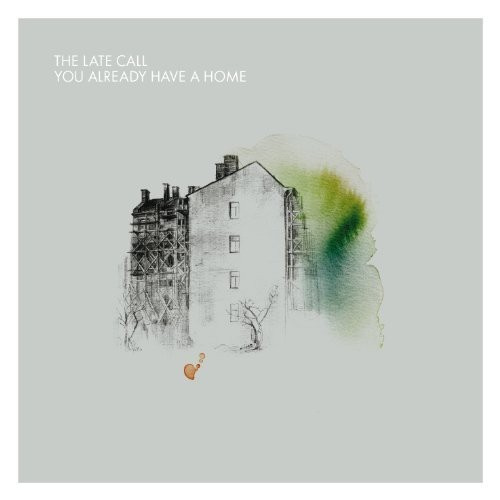 Late Call - You Already Have A Home