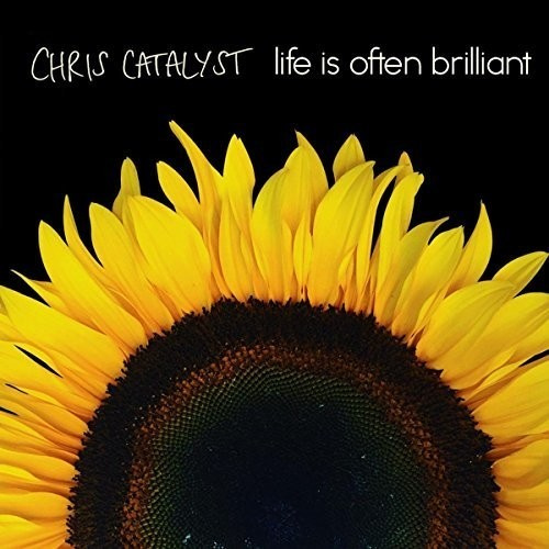 Chris Catalyst - Life Is Often Brilliant