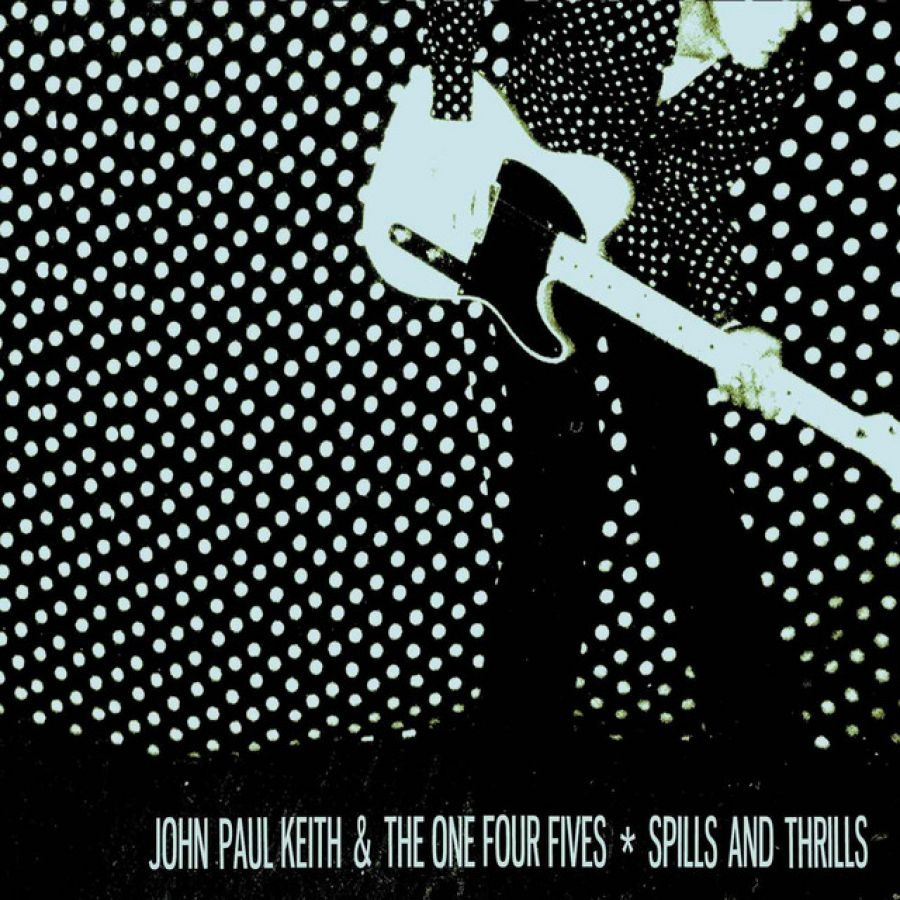 Keith John Paul And The One Four Fi - Spills And Thrills
