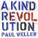 Paul Weller - A Kind Revolution (3Cd Deluxe) Paul Weller - A Kind Revolution (3Cd Deluxe)