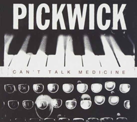 Pickwick - Can't Talk Medicine