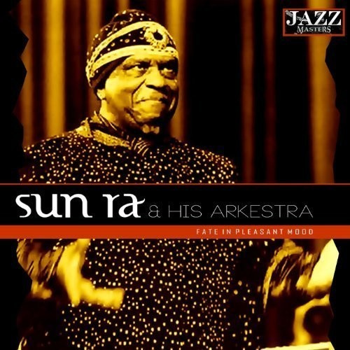Sun Ra - Fate In A Pleasant Mood