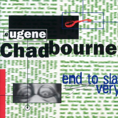Eugene Chadbourne - End To Slavery