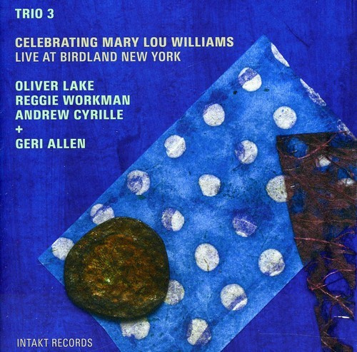 Trio 3 + Geri Allen - Celebrating Mary Lou Williams (Live