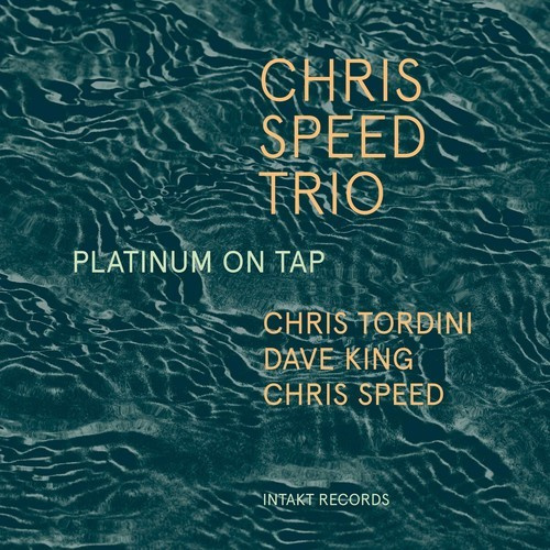 Chris Speed Trio - Platinum On Tap