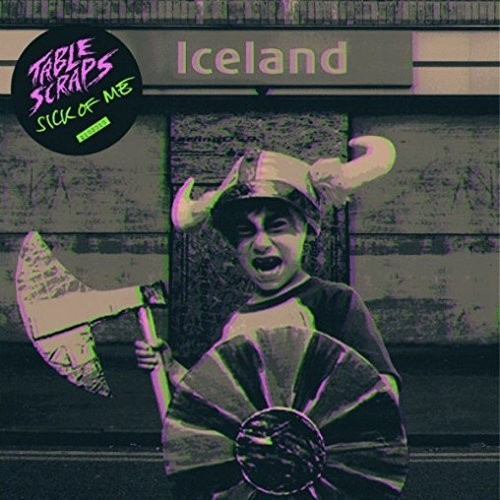Table Scraps - Sick Of Me