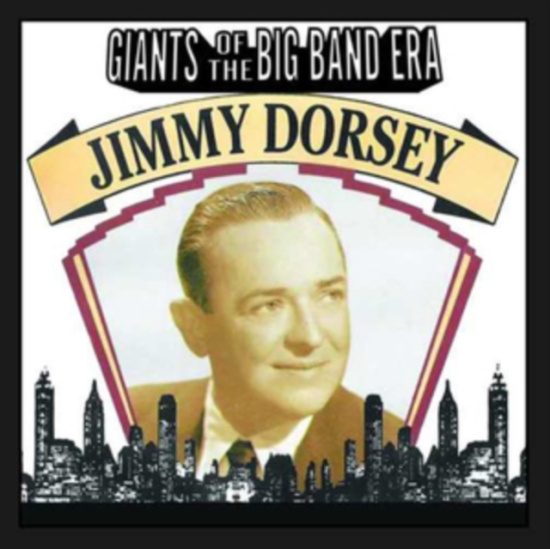 Jimmy Dorsey - Giants Of The Big Band Era: Jimmy D