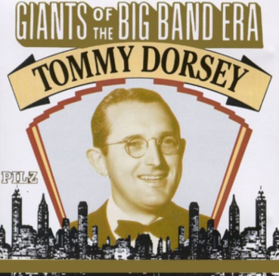 Tommy Dorsey - Giants Of The Big Band Era: Tommy D