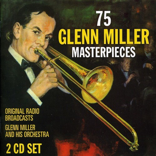Miller Glenn - 75 Glenn Miller Masterpieces