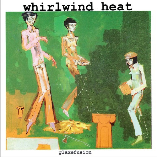 Whirlwind Heat - Glaxefusion Ep