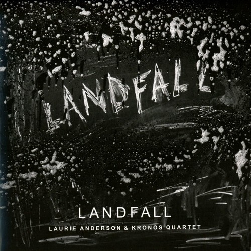 Laurie Anderson & Kronos Quart - Landfall