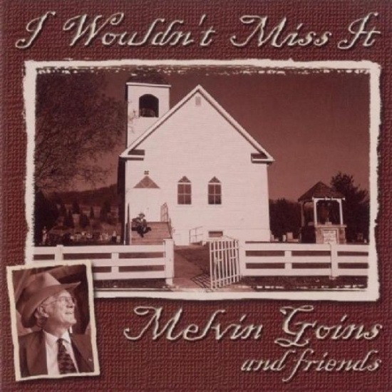 Melvin Goins - I Wouldn't Miss It