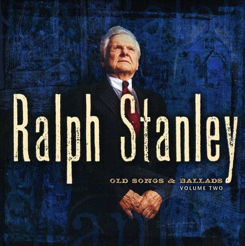 Ralph Stanley - Old Songs & Ballads, Volume 2