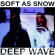 Soft As Snow - Deep Wave Soft As Snow - Deep Wave
