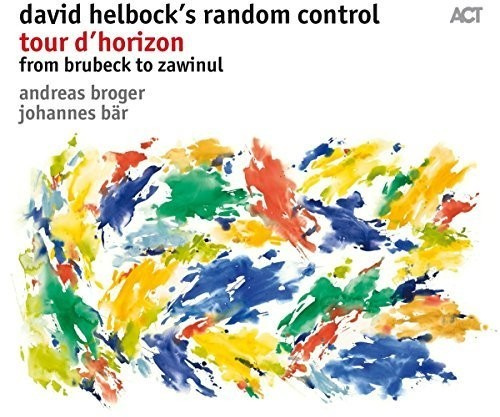 David Helbock´S Random Control - Tour D'horizon (From Brubeck To Zaw