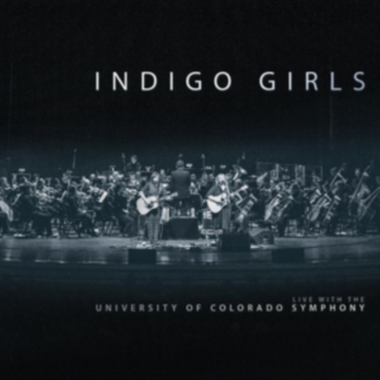 Indigo Girls - Live With Colorado Symphony Orchest